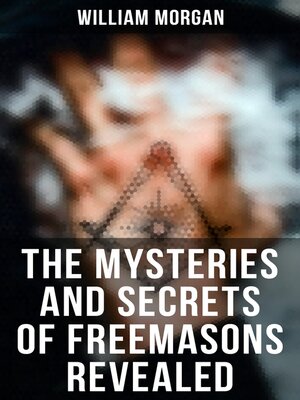 cover image of The Mysteries and Secrets of Freemasons Revealed